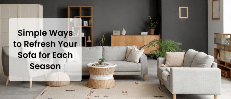 Simple Ways to Refresh Your Sofa for Each Season